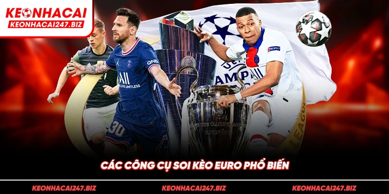 Các công cụ Soi kèo Euro phổ biến