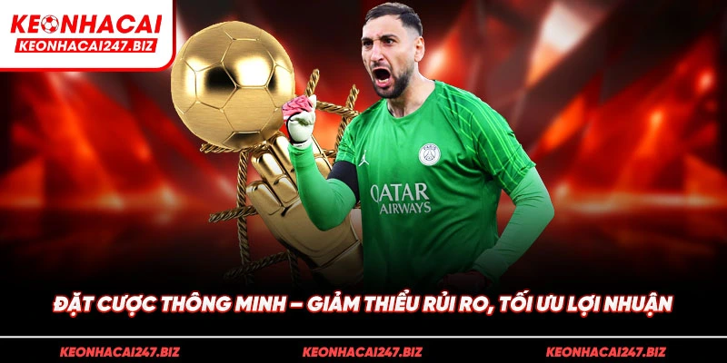 Đặt cược thông minh – Giảm thiểu rủi ro, tối ưu lợi nhuận