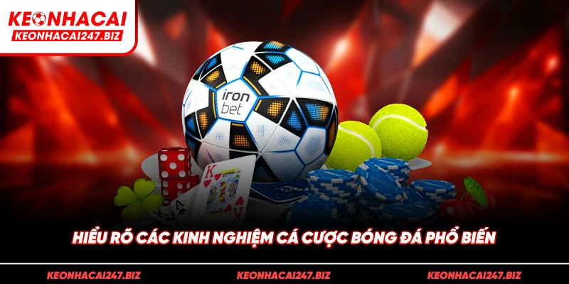 Hiểu rõ các kinh nghiệm cá cược bóng đá phổ biến
