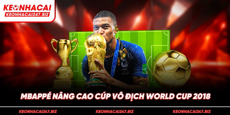 Mbappé nâng cao cúp vô địch World Cup 2018