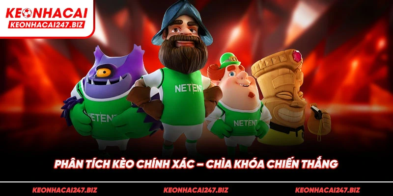 Phân tích kèo chính xác – Chìa khóa chiến thắng
