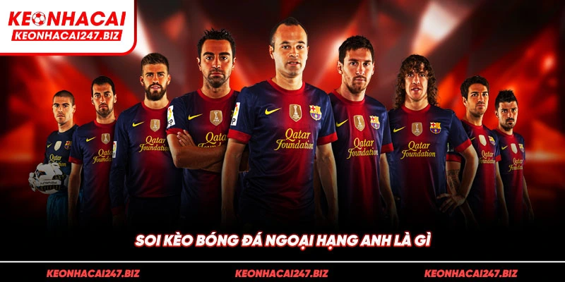 Soi kèo bóng đá ngoại hạng anh là gì