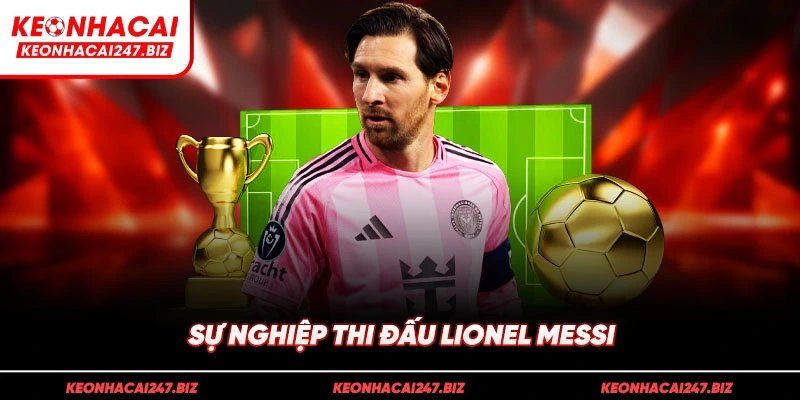 Sự nghiệp thi đấu Lionel Messi